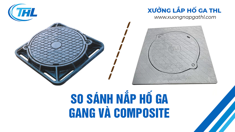 So sánh nắp hố ga và Composite